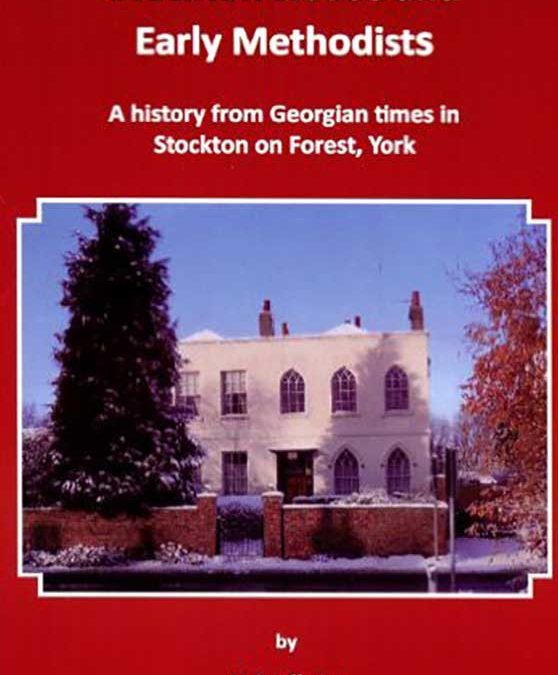 Stockton House and Early Methodists: A History from Georgian Times in Stockton on Forest, York