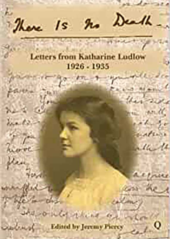 There is No Death (Letters from Katharine Ludlow 1926-1935)