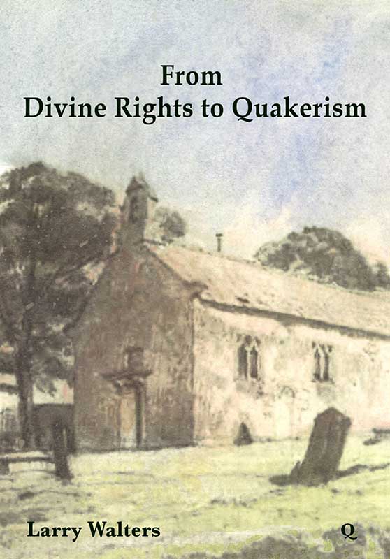 From Divine Rights to Quakerism