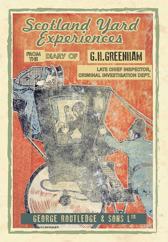 Scotland Yard Experiences – From the Diary of G.H. Greenham